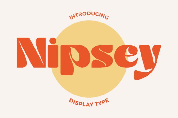 Nipsey: A Display Font That Gives Your Brand Instant Character